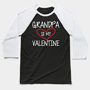 Valentine - Grandpa is my valentine w Baseball T-Shirt